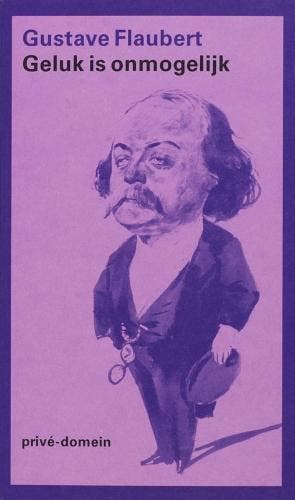 Geluk Is Onmogelijk | Flaubert, G., Ophalen of Verzenden, Gelezen, Flaubert, G.