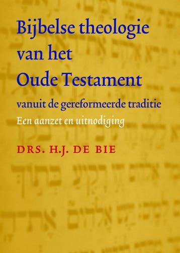 Bijbelse theologie van het oude testament vanuit de, Boeken, Godsdienst en Theologie, Verzenden, Zo goed als nieuw, H.J. de Bie
