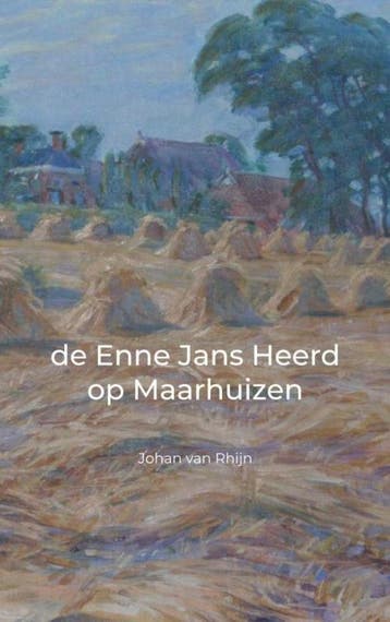 de Enne Jans Heerd op Maarhuizen - Johan Van Rhijn, Verzenden, Zo goed als nieuw, Johan Van Rhijn