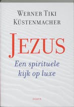 Jezus - een spirituele kijk op luxe 9789058778178, Boeken, Verzenden, Zo goed als nieuw, Werner Tik Kustenmacher
