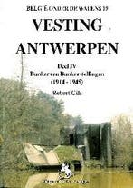 Vesting Antwerpen / 4 Bunkers en Bunkerstellingen 1914-1945, Boeken, Verzenden, Zo goed als nieuw, R. Gils