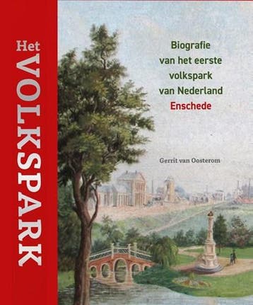 Het Volkspark – Biografie van het eerste volkspark van, Ophalen of Verzenden, Zo goed als nieuw, Gerrit van Oosterom