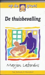 De thuisbevalling / Op de groei 9789026921476 M. Labordus, Boeken, Verzenden, Zo goed als nieuw, M. Labordus