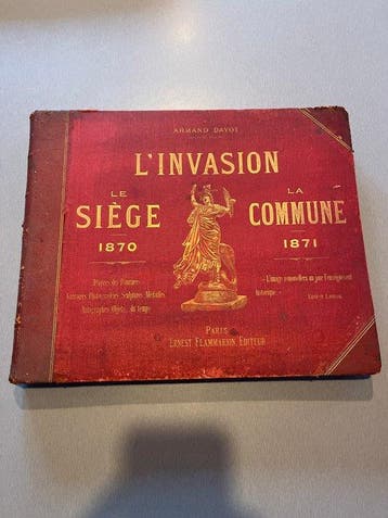 Armant DAYOT - L’invasion, le siège, la Commune 1870/1871 -