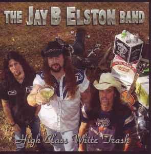 cd - The Jay B. Elston Band - High Class White Trash, Verzenden, Zo goed als nieuw