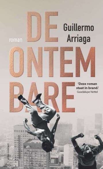 De ontembare 9789025450953 Guillermo Arriaga, Verzenden, Zo goed als nieuw, Guillermo Arriaga
