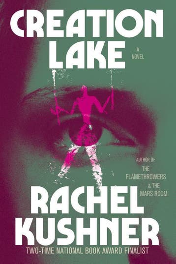Creation Lake | Rachel Kushner | Nieuw, Ophalen of Verzenden, Nieuw, Rachel Kushner