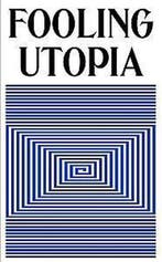 Fooling Utopia, Boeken, Ophalen of Verzenden, Nieuw