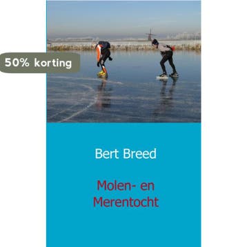 Molen- en merentocht - Bert Breed 9789461930279, Boeken, Verzenden, Zo goed als nieuw, Bert Breed