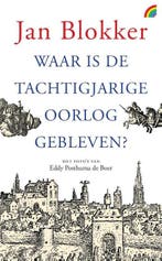 Waar is de Tachtigjarige Oorlog gebleven? 9789041712592, Verzenden, Zo goed als nieuw, Jan Blokker