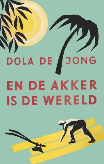 En de akker is de wereld - Dola de Jong 9789059367180, Verzenden, Gelezen, Dola de Jong