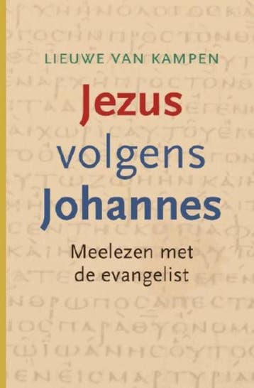Jezus volgens Johannes 9789085250524 Lieuwe van Kampen, Boeken, Verzenden, Zo goed als nieuw, Lieuwe van Kampen