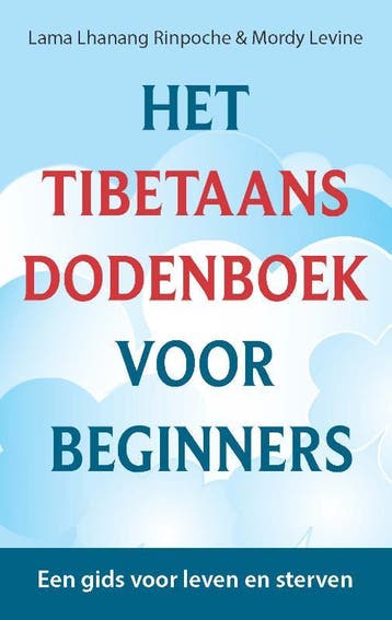 Het Tibetaans Dodenboek Voor Beginners | Nieuw, Ophalen of Verzenden, Nieuw, Lama Lhanang Rinpoche; Mordy Levine