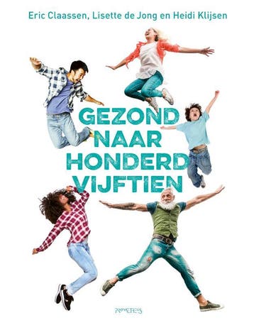 Gezond naar honderdvijftien - Eric Claassen 9789044642216, Verzenden, Zo goed als nieuw, Eric Claassen