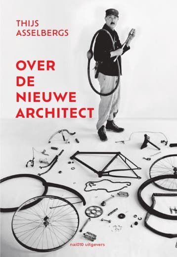 Over De Nieuwe Architect | Thijs Asselbergs | Nieuw, Ophalen of Verzenden, Nieuw, Thijs Asselbergs
