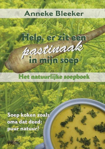 Help, Er Zit Een Pastinaak In Mijn Soep | Anneke Bleeker, Boeken, Ophalen of Verzenden, Nieuw, Anneke Bleeker