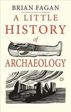 A Little History of Archaeology 9780300224641 Brian Fagan, Boeken, Verzenden, Zo goed als nieuw, Brian Fagan