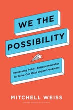 We the Possibility: Harnessing Public Entrepreneurship to, Verzenden, Zo goed als nieuw, Mitchell Weiss
