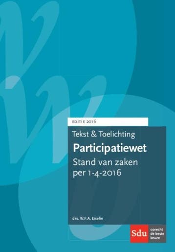 Tekst en toelichting participatiewet - W.F.A. Eiselin, Verzenden, Gelezen, W.F.A. Eiselin
