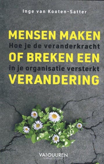 9789089655370 Mensen maken of breken een verandering, Verzenden, Zo goed als nieuw, Inge van Kooten-Satter