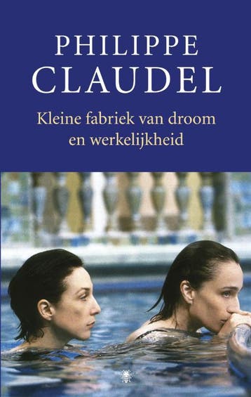 Kleine fabriek van droom en werkelijkheid - Philippe Claudel, Verzenden, Gelezen, Philippe Claudel