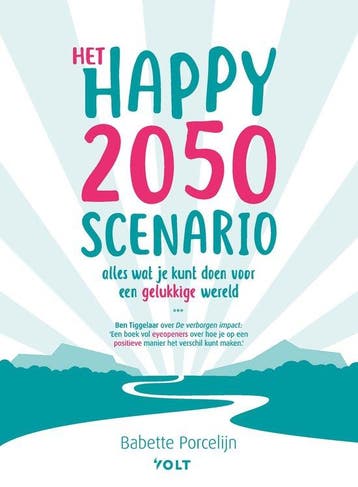 9789021423692 Het happy 2050 scenario | Tweedehands, Verzenden, Zo goed als nieuw, Babette Porcelijn