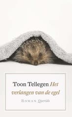 Het verlangen van de egel 9789021402352 Toon Tellegen, Verzenden, Zo goed als nieuw, Toon Tellegen