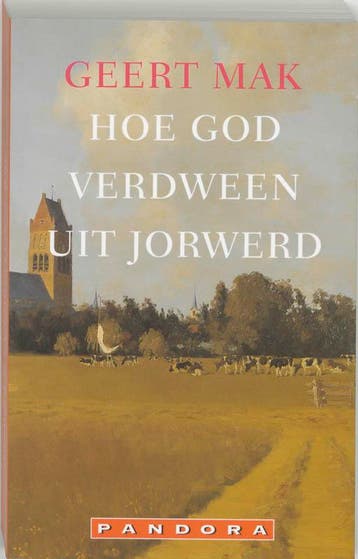 Hoe God verdween uit Jorwerd / Pandora pockets - Geert Mak, Verzenden, Gelezen, Geert Mak