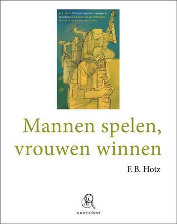 Mannen spelen, vrouwen winnen (Goed), Verzenden, Gelezen, F.B. Hotz