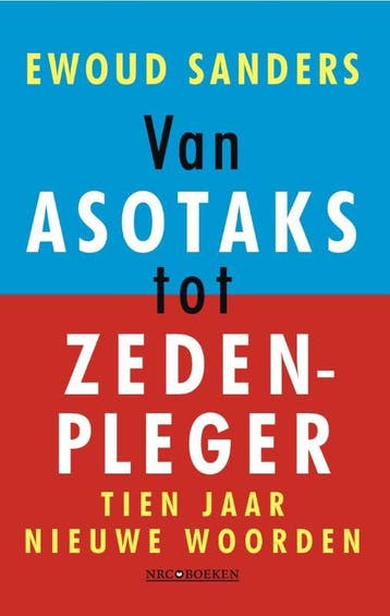 Van asotaks tot zedenpleger - Ewoud Sanders 9789079985050, Boeken, Verzenden, Zo goed als nieuw, Ewoud Sanders