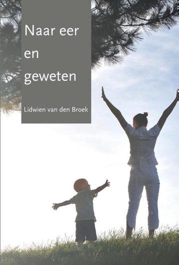 9789492331311 Naar eer en geweten Lidwien van den Broek, Verzenden, Nieuw, Lidwien van den Broek