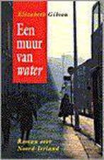 Een muur van water 9789024264759 Elizabeth Gibson, Verzenden, Gelezen, Elizabeth Gibson
