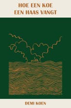 Hoe een koe een haas vangt 9789083555430 Demi Koen, Boeken, Verzenden, Gelezen, Demi Koen