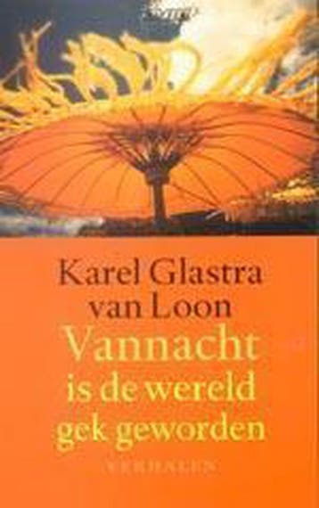 Vannacht is de wereld gek geworden - Karel Glastra van Loon, Verzenden, Gelezen, Karel Glastra van Loon