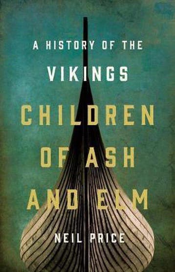 Children of Ash and Elm A History of the Vikings Neil Price, Boeken, Verzenden, Gelezen, Neil Price