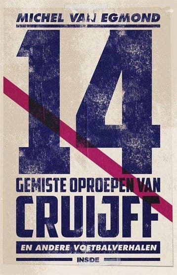 14 gemiste oproepen van Cruijff - Johan - Michel van Egmond, Verzenden, Gelezen, Michel van Egmond