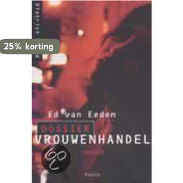 Dossier Vrouwenhandel / District Noord / 3 - Ed van Eeden, Boeken, Verzenden, Zo goed als nieuw, Ed van Eeden