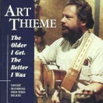 cd - Art Thieme - The Older I Get, The Better I Was, Verzenden, Zo goed als nieuw