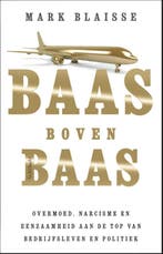 Baas boven baas 9789044631920 Mark Blaisse, Verzenden, Zo goed als nieuw, Mark Blaisse