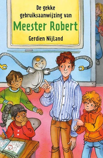 De gekke gebruiksaanwijzing van meester Robert 9789085436232, Verzenden, Zo goed als nieuw, Gerdien Nijland