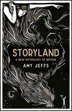 Storyland: A New Mythology of Britain 9781529408003, Verzenden, Gelezen, Amy Jeffs