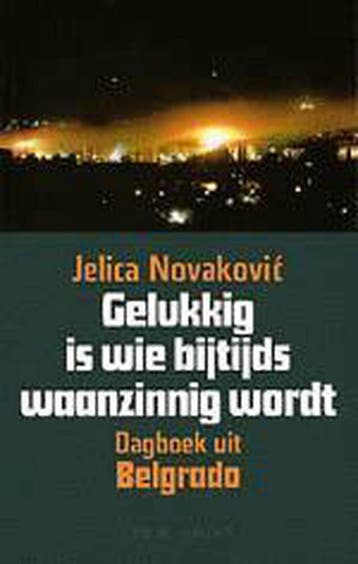 GELUKKIG IS WIE BIJTIJDS WAANZINNIG WORDT - JELIC NOVAKOVIC, Verzenden, Gelezen, JELIC NOVAKOVIC