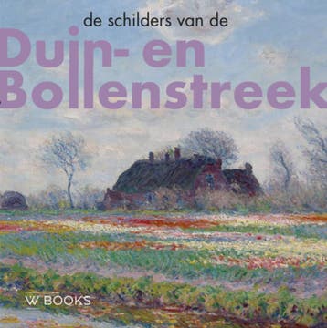 De Schilders Van Duin-En Bollenstreek | Nieuw, Ophalen of Verzenden, Nieuw, Werner Belt; Bob Hardus
