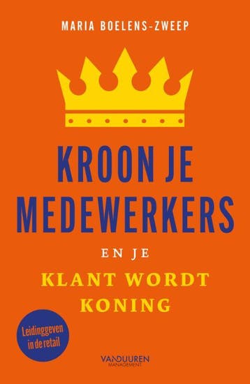 Kroon je medewerkers en je klant wordt koning! - Maria, Verzenden, Zo goed als nieuw, Maria Boelens