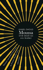 Moussa, of de dood van een Arabier 9789026332890 Kamel Daoud, Boeken, Verzenden, Zo goed als nieuw, Kamel Daoud