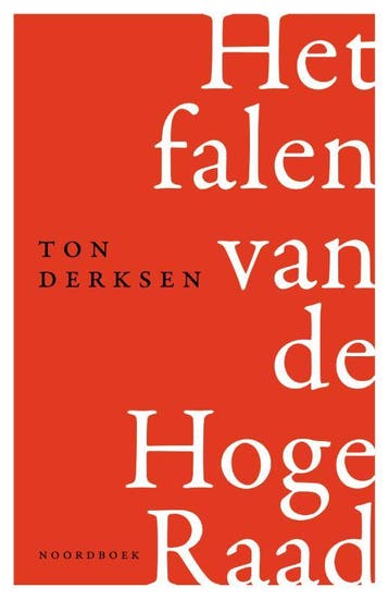 Het falen van de Hoge Raad - Ton Derksen 9789056157722, Verzenden, Zo goed als nieuw, Ton Derksen