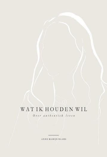 Wat ik houden wil - Anne Marije Baars 9789492831347, Verzenden, Gelezen, Anne Marije Baars