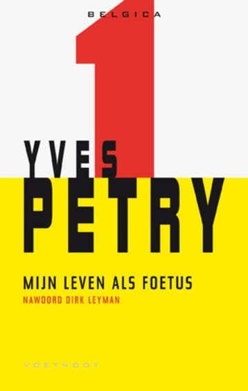 Mijn leven als foetus / Belgica / 1 - Yves Petry, Verzenden, Gelezen, Yves Petry