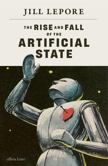 9780241836552 The Rise and Fall of the Artificial State, Verzenden, Nieuw, Jill Lepore