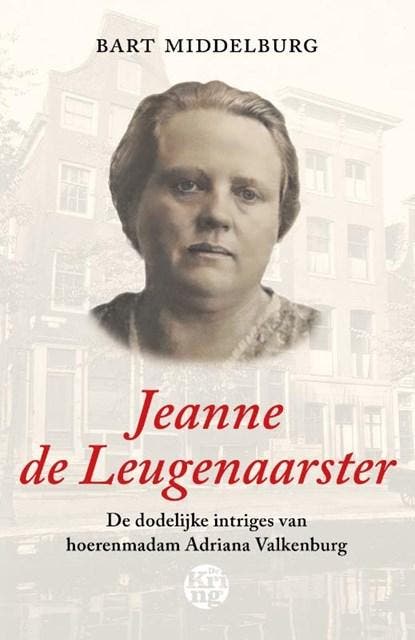 Jeanne de Leugenaarster | 9789462972773 | Bart Middelburg, Boeken, Biografieën, Zo goed als nieuw